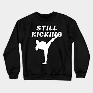 Still Kicking Crewneck Sweatshirt